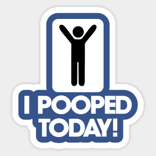 I Pooped Today 1 Sticker